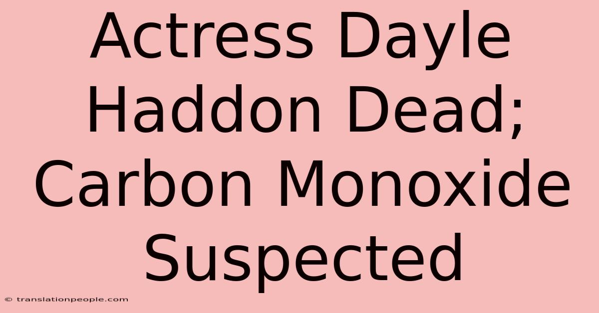 Actress Dayle Haddon Dead; Carbon Monoxide Suspected