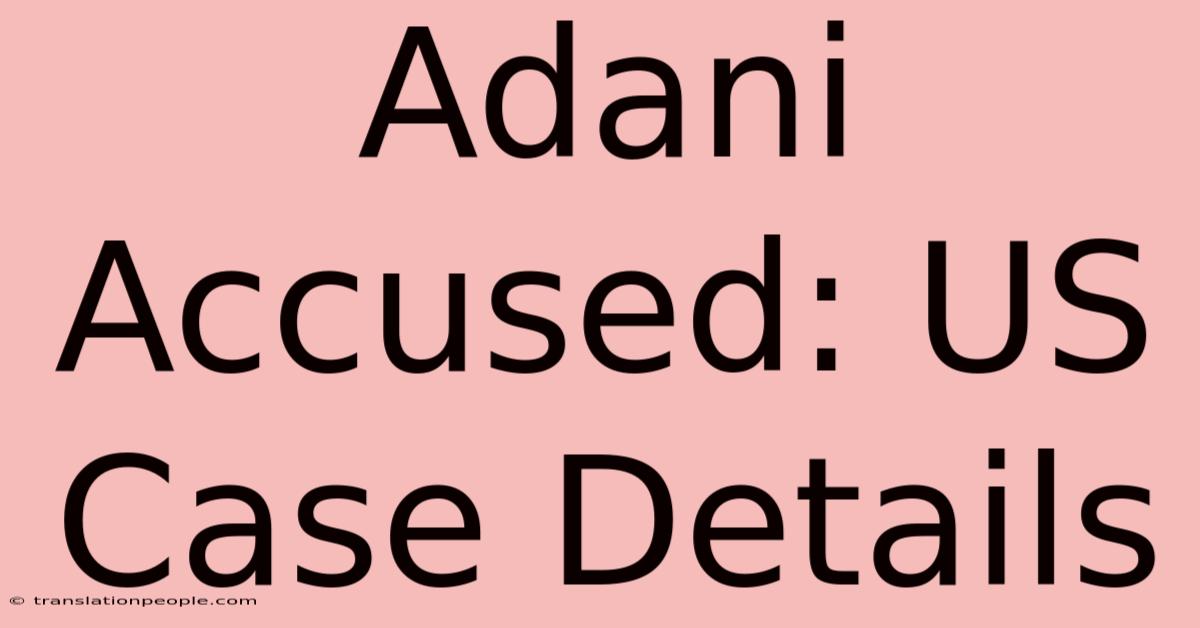 Adani Accused: US Case Details