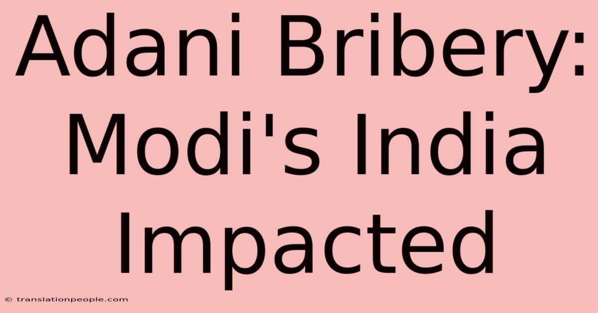 Adani Bribery: Modi's India Impacted