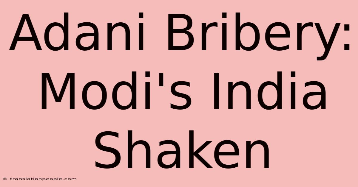 Adani Bribery: Modi's India Shaken