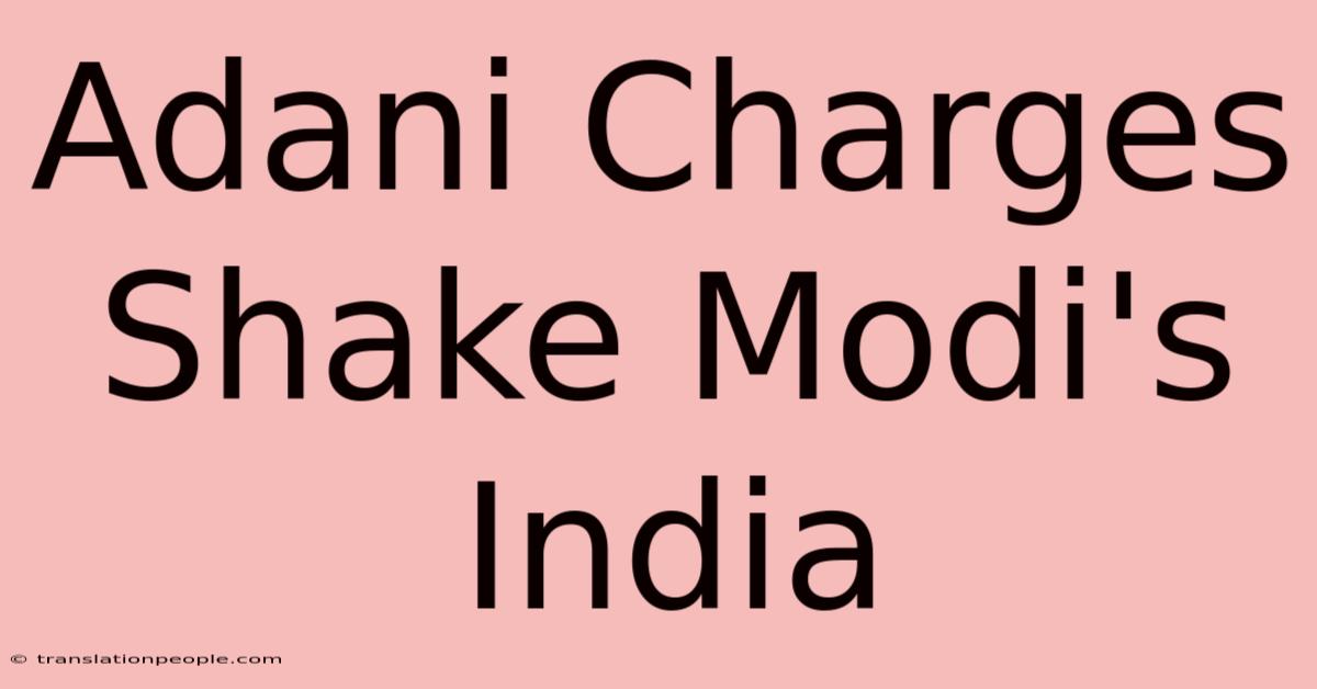 Adani Charges Shake Modi's India