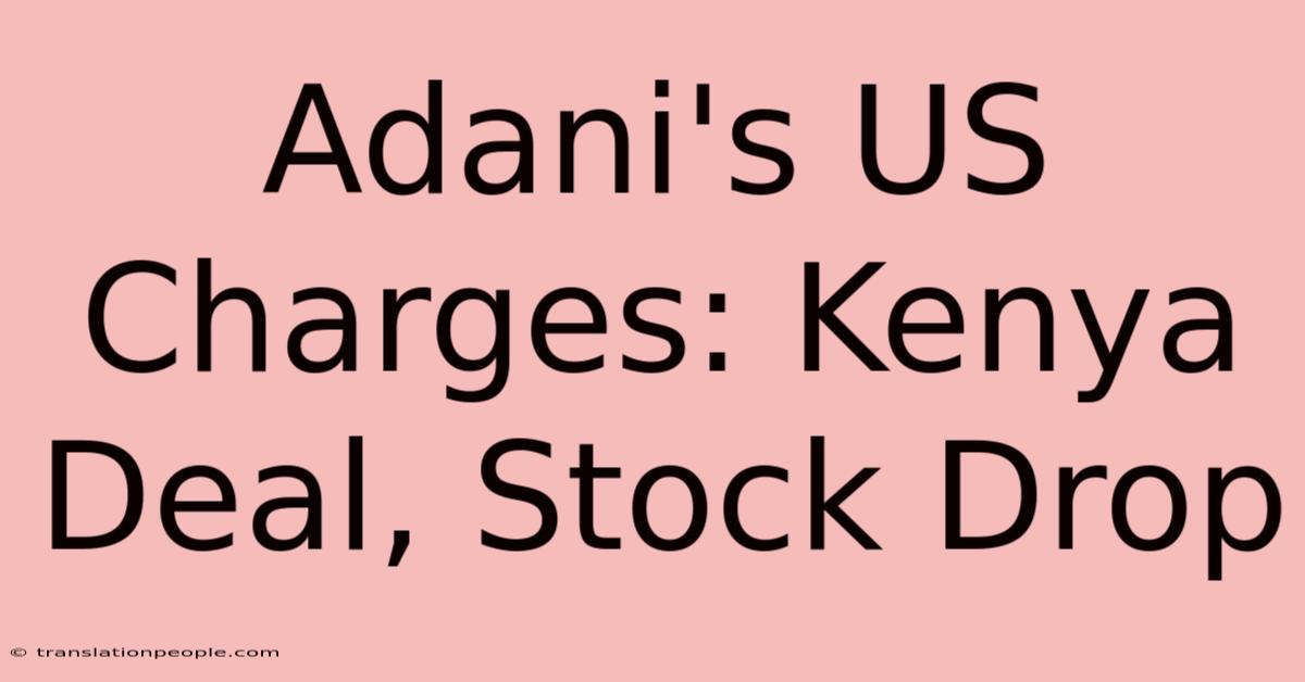 Adani's US Charges: Kenya Deal, Stock Drop