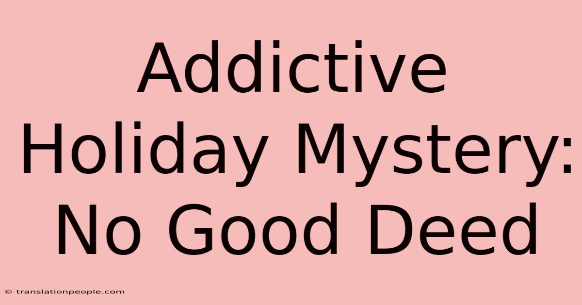 Addictive Holiday Mystery: No Good Deed