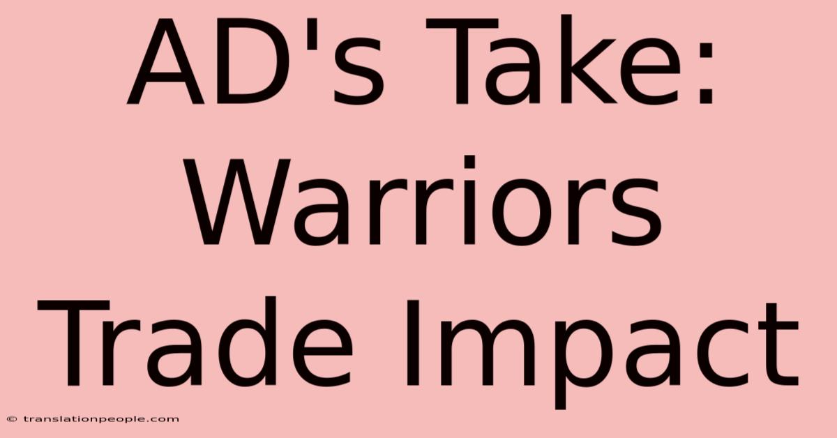 AD's Take: Warriors Trade Impact