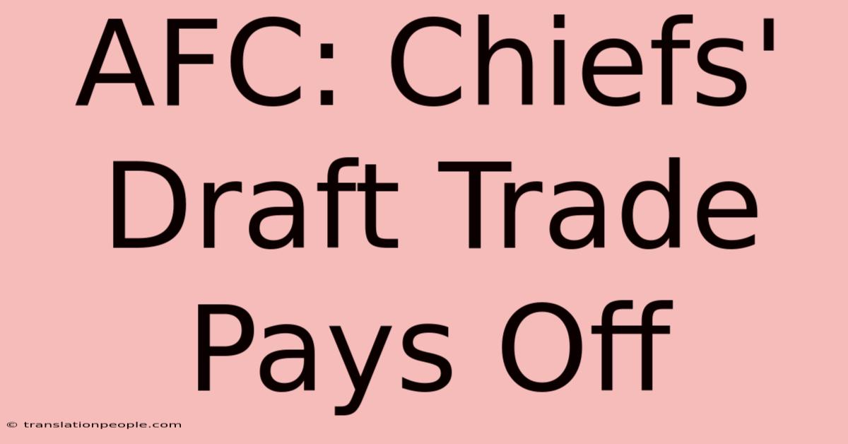 AFC: Chiefs' Draft Trade Pays Off