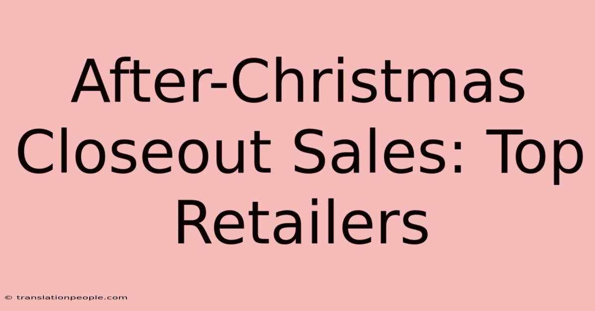 After-Christmas Closeout Sales: Top Retailers