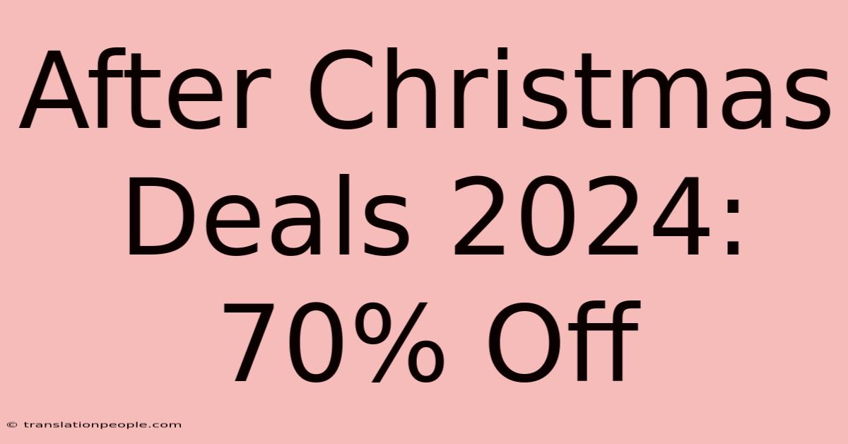 After Christmas Deals 2024: 70% Off