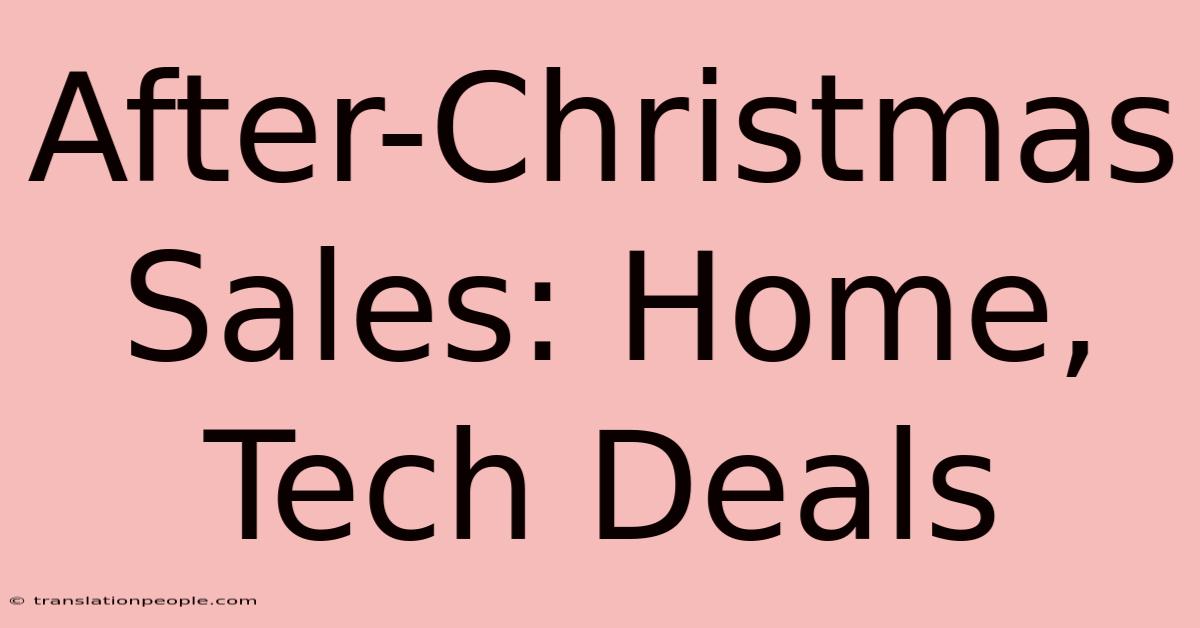 After-Christmas Sales: Home, Tech Deals