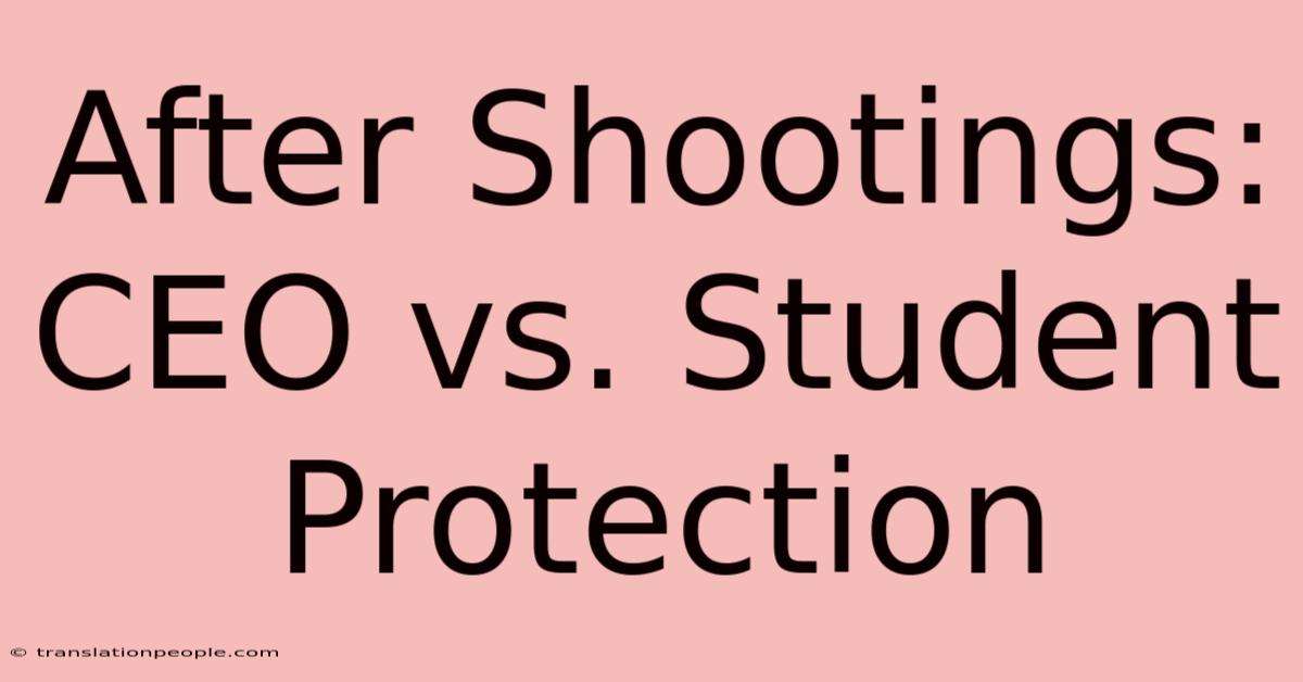 After Shootings: CEO Vs. Student Protection