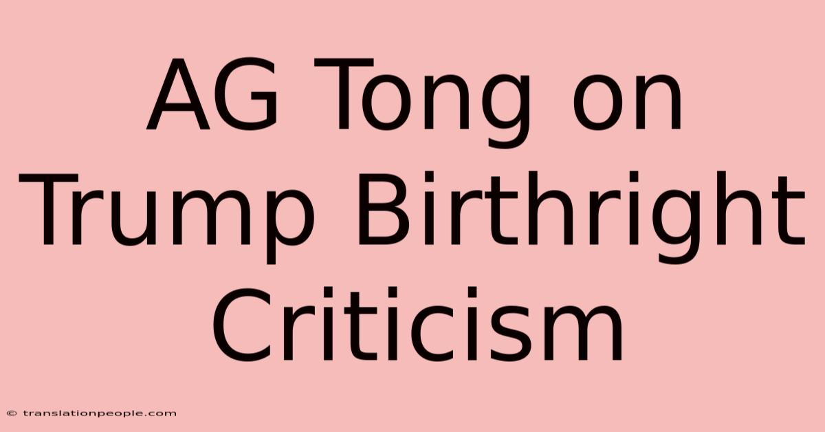 AG Tong On Trump Birthright Criticism