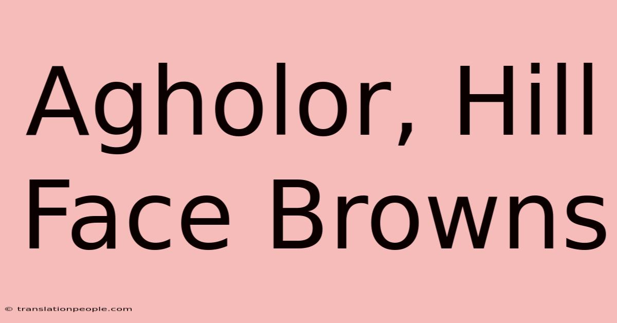 Agholor, Hill Face Browns