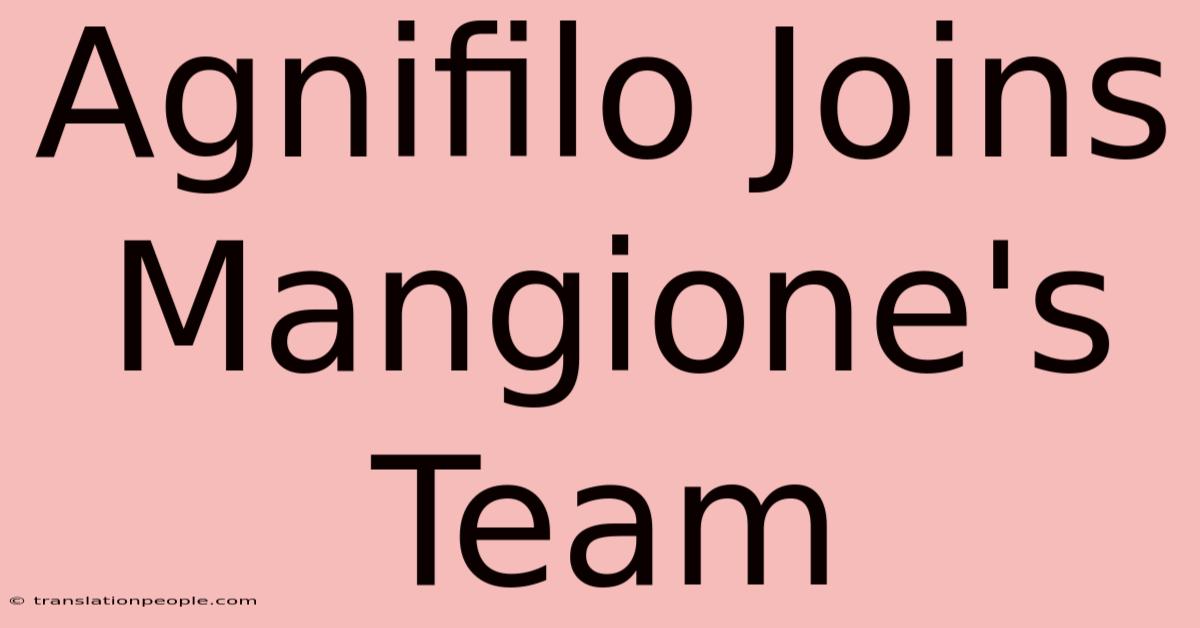 Agnifilo Joins Mangione's Team