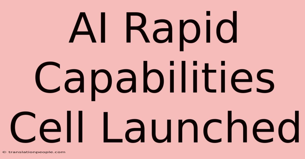 AI Rapid Capabilities Cell Launched