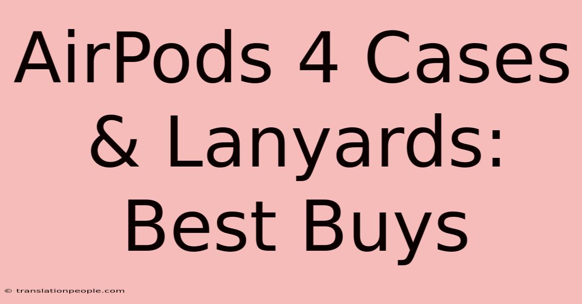 AirPods 4 Cases & Lanyards: Best Buys