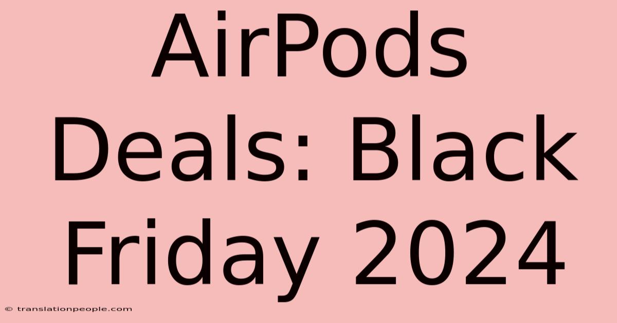 AirPods Deals: Black Friday 2024