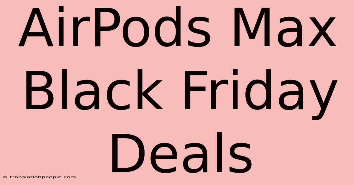 AirPods Max Black Friday Deals