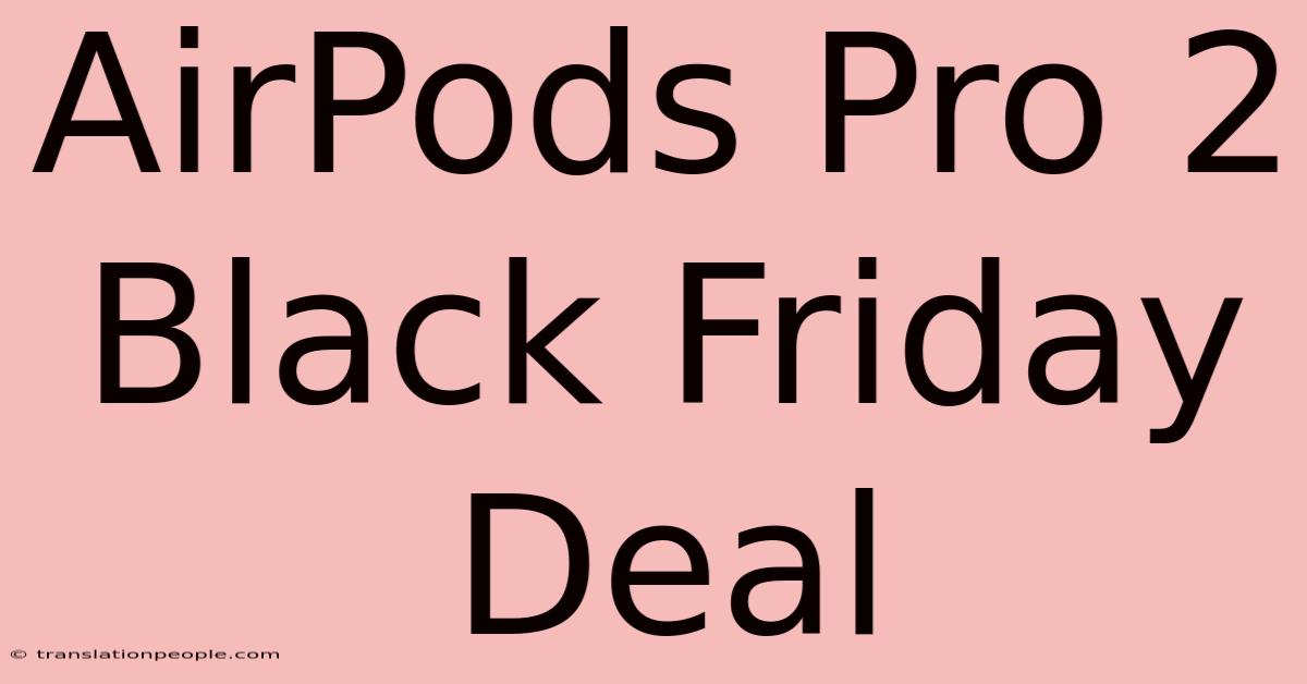 AirPods Pro 2 Black Friday Deal