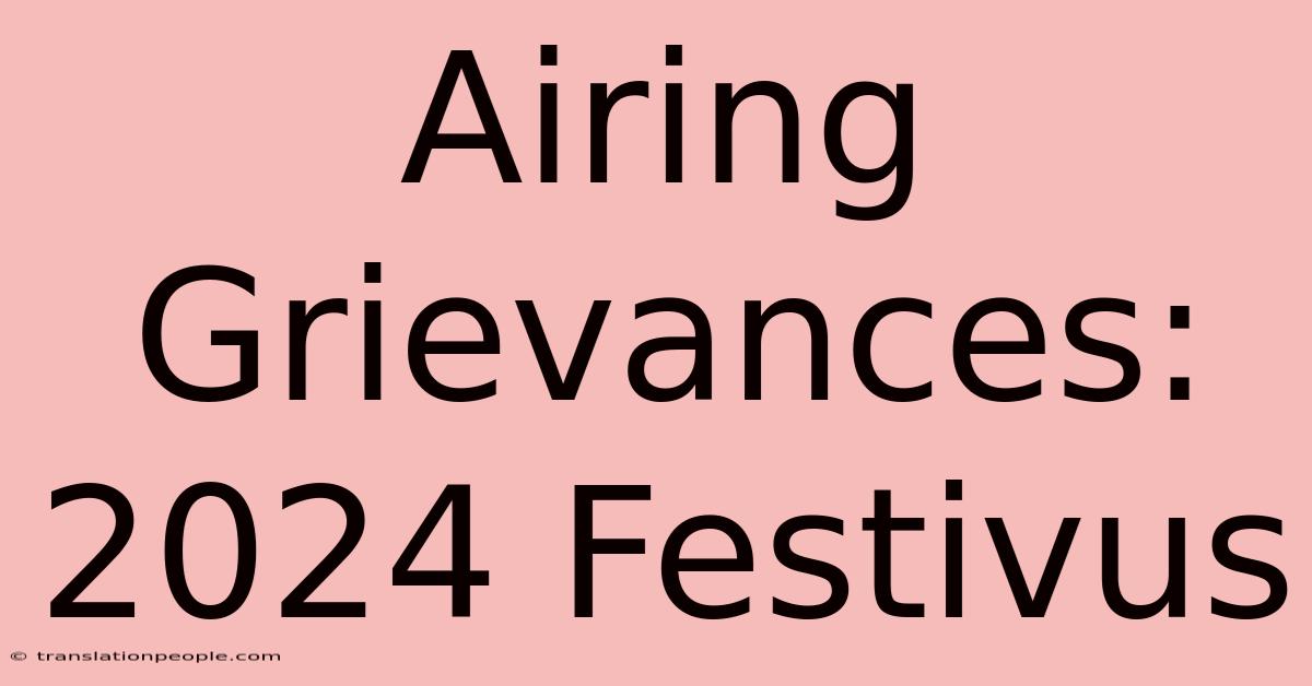 Airing Grievances: 2024 Festivus