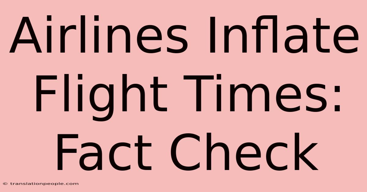 Airlines Inflate Flight Times: Fact Check