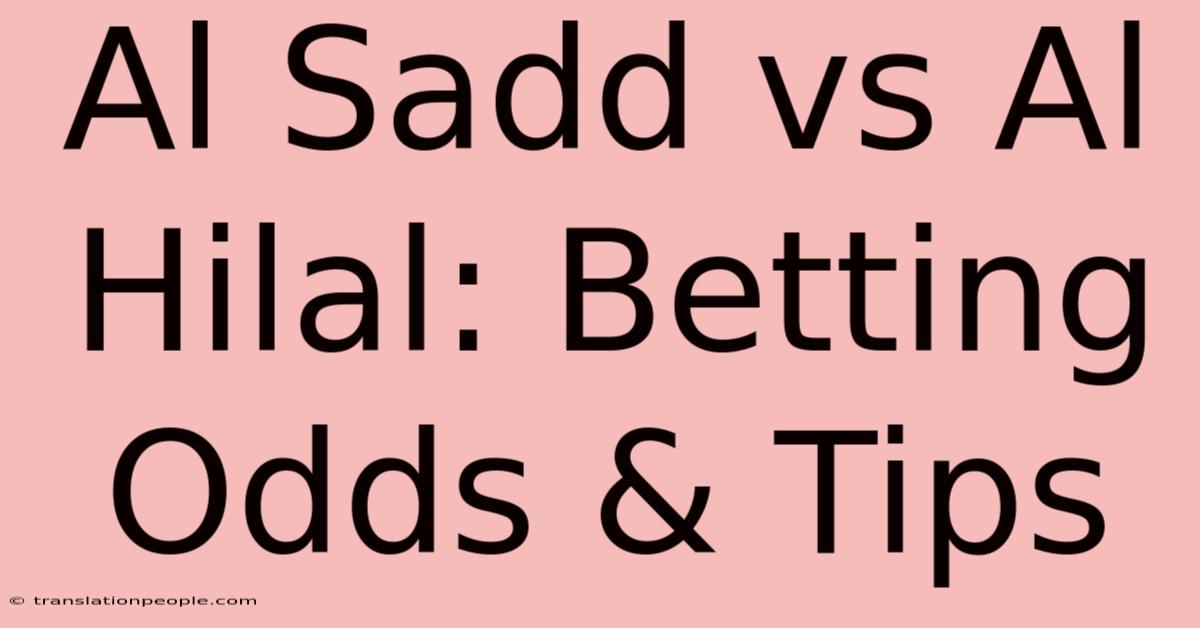 Al Sadd Vs Al Hilal: Betting Odds & Tips