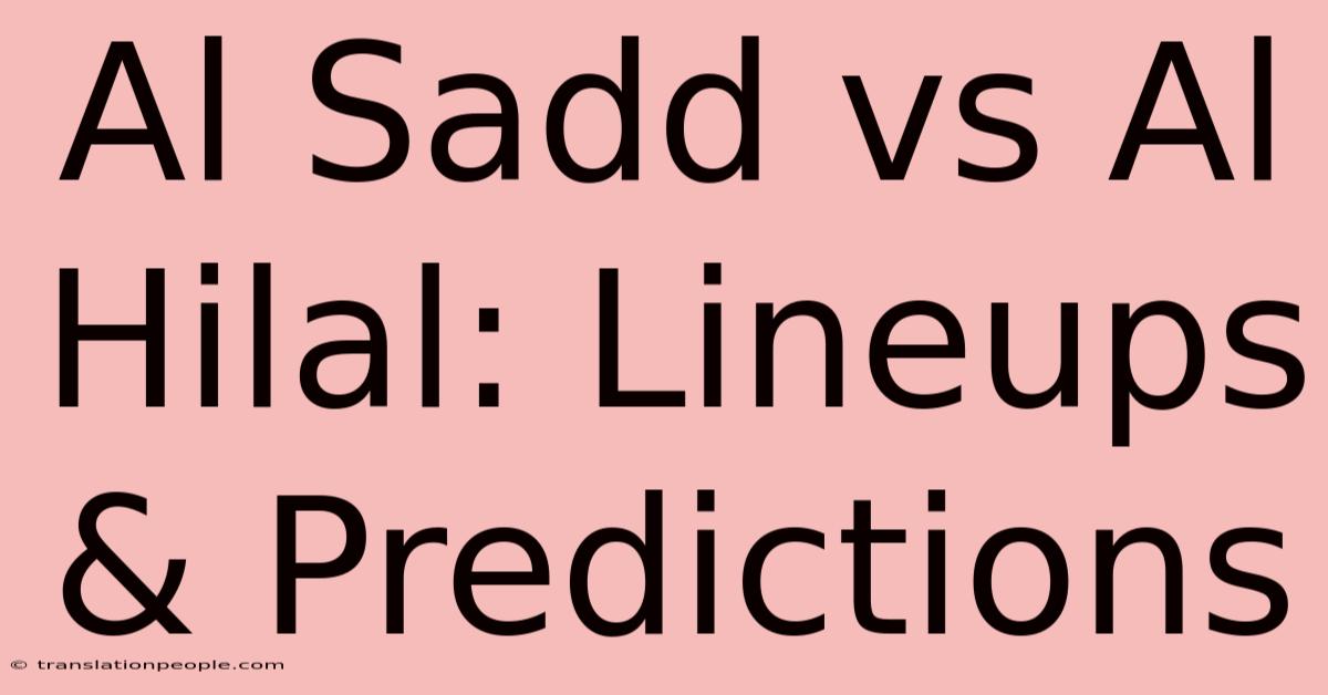 Al Sadd Vs Al Hilal: Lineups & Predictions