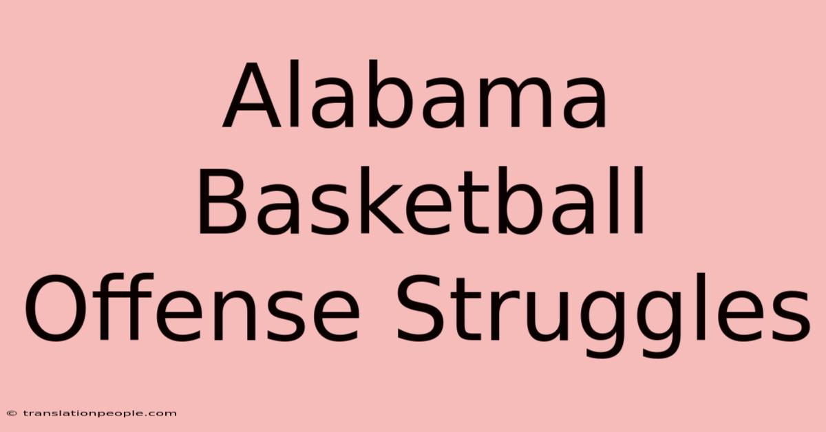 Alabama Basketball Offense Struggles