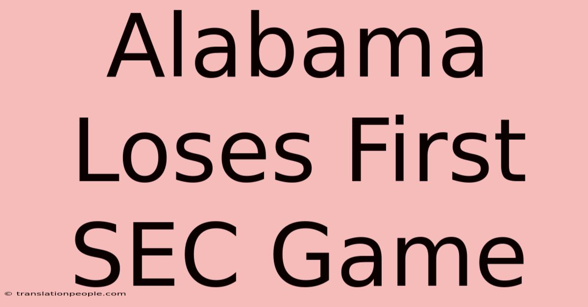 Alabama Loses First SEC Game