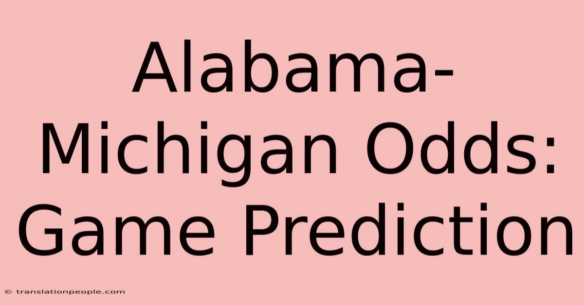 Alabama-Michigan Odds: Game Prediction