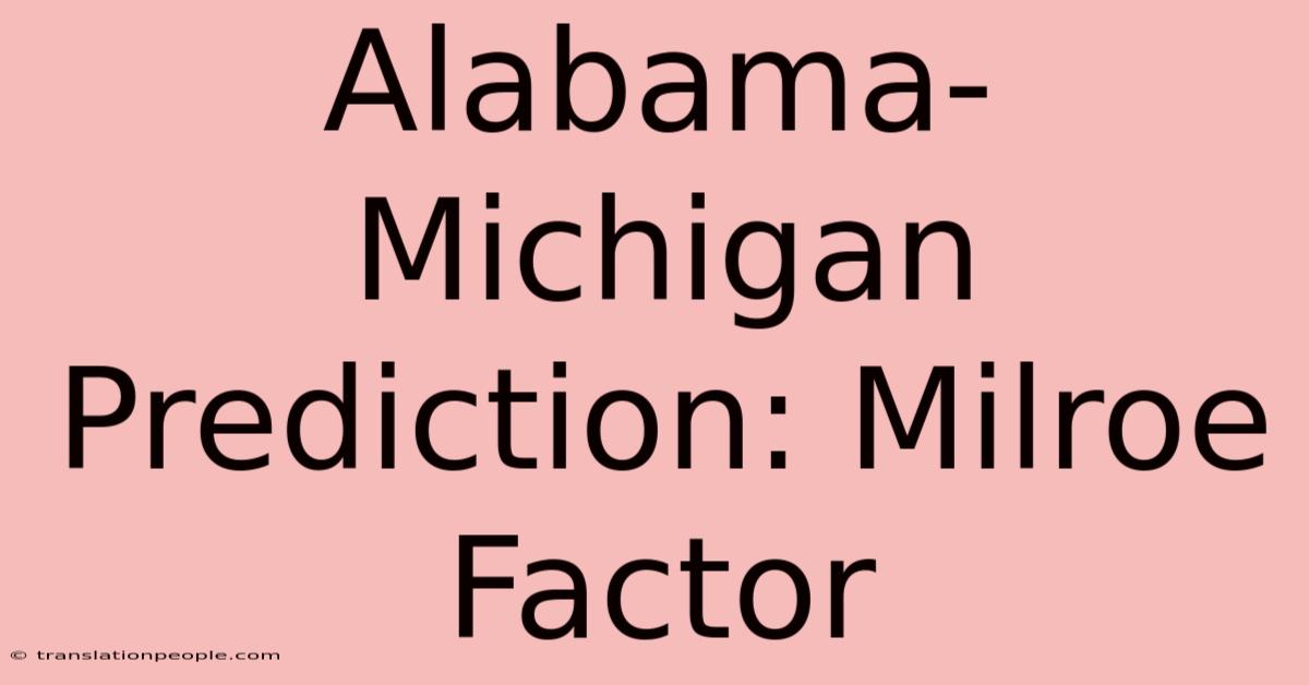 Alabama-Michigan Prediction: Milroe Factor