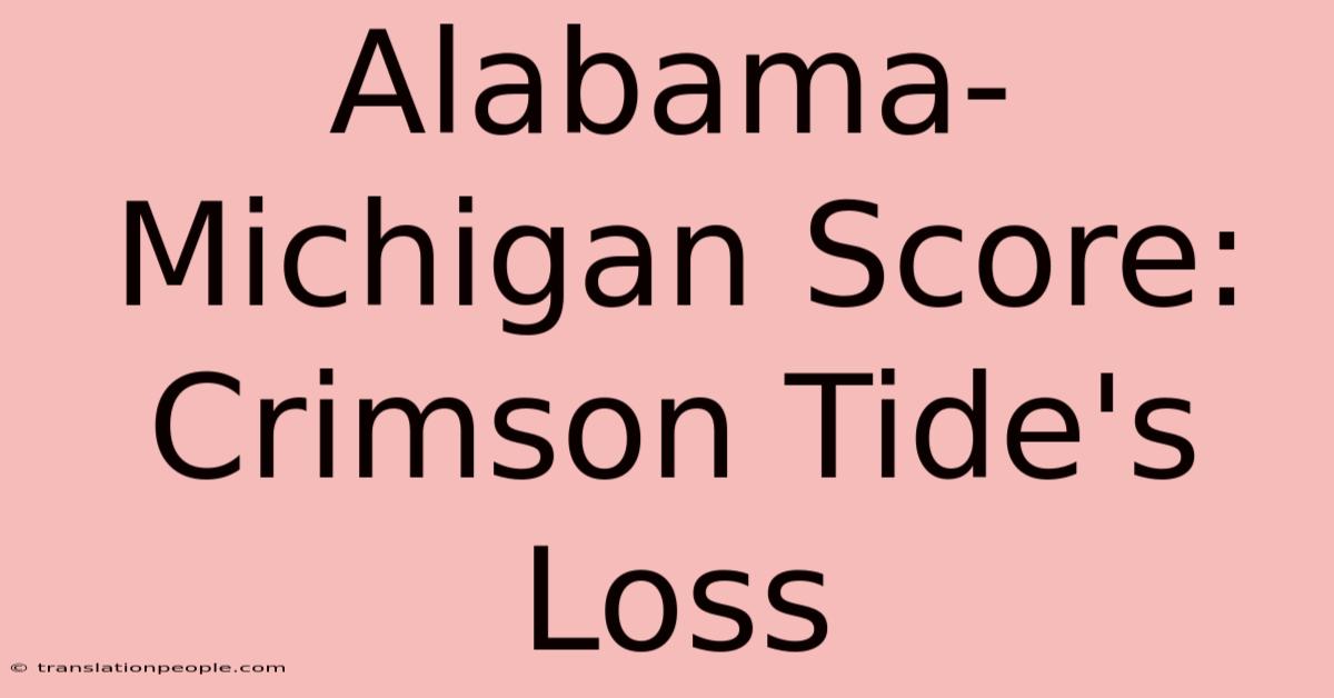 Alabama-Michigan Score: Crimson Tide's Loss