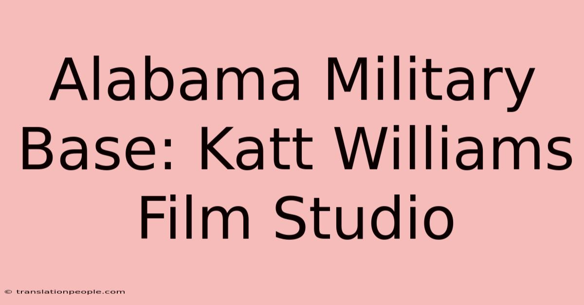 Alabama Military Base: Katt Williams Film Studio