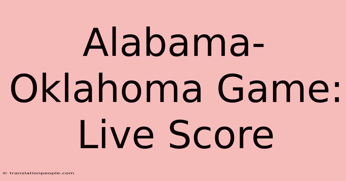 Alabama-Oklahoma Game: Live Score