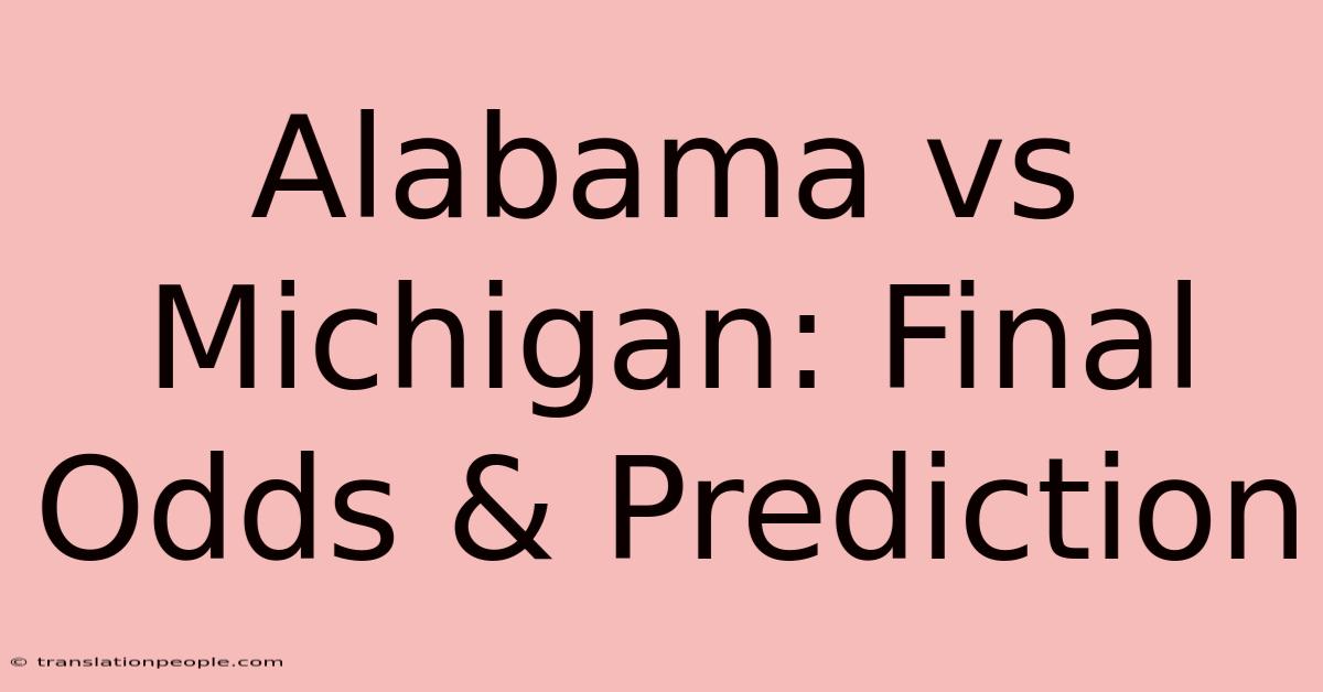 Alabama Vs Michigan: Final Odds & Prediction