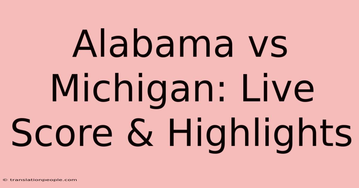 Alabama Vs Michigan: Live Score & Highlights