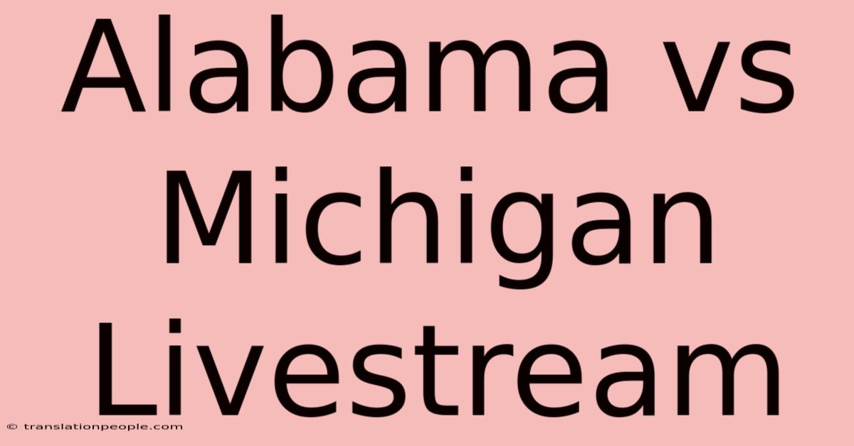 Alabama Vs Michigan Livestream