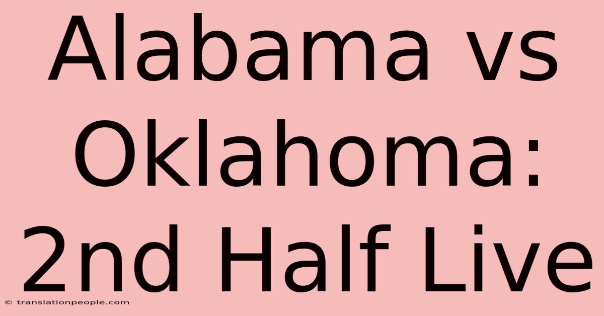 Alabama Vs Oklahoma: 2nd Half Live