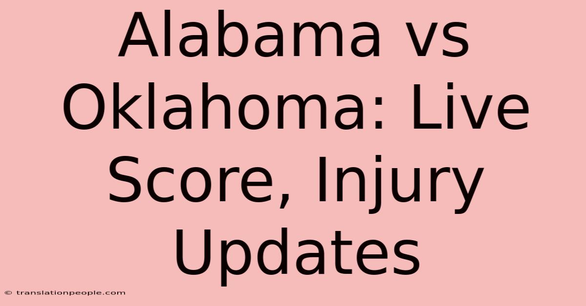 Alabama Vs Oklahoma: Live Score, Injury Updates