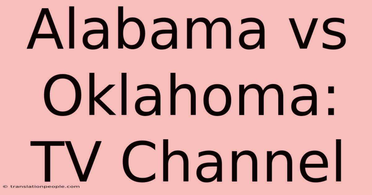 Alabama Vs Oklahoma: TV Channel