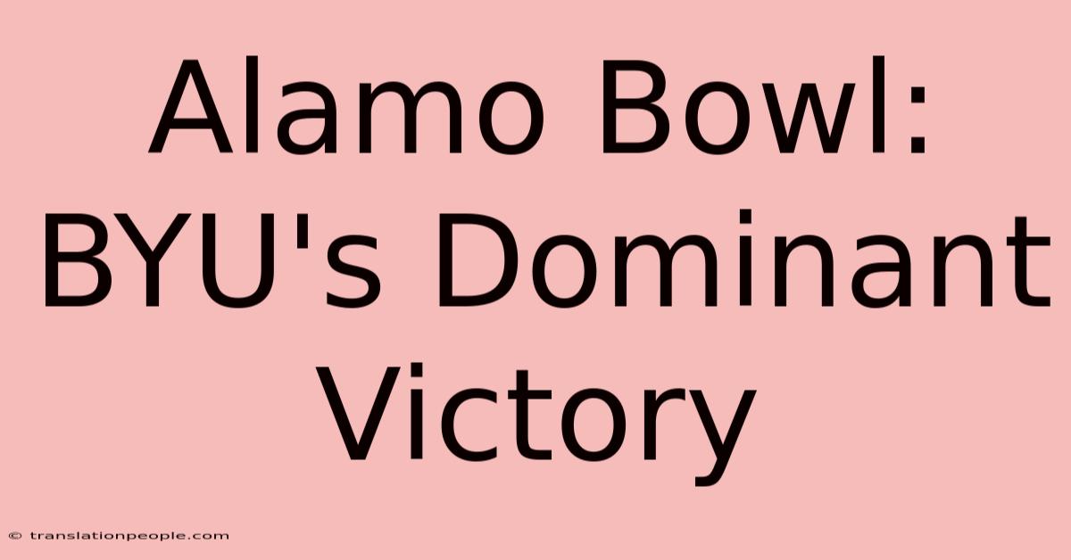 Alamo Bowl: BYU's Dominant Victory