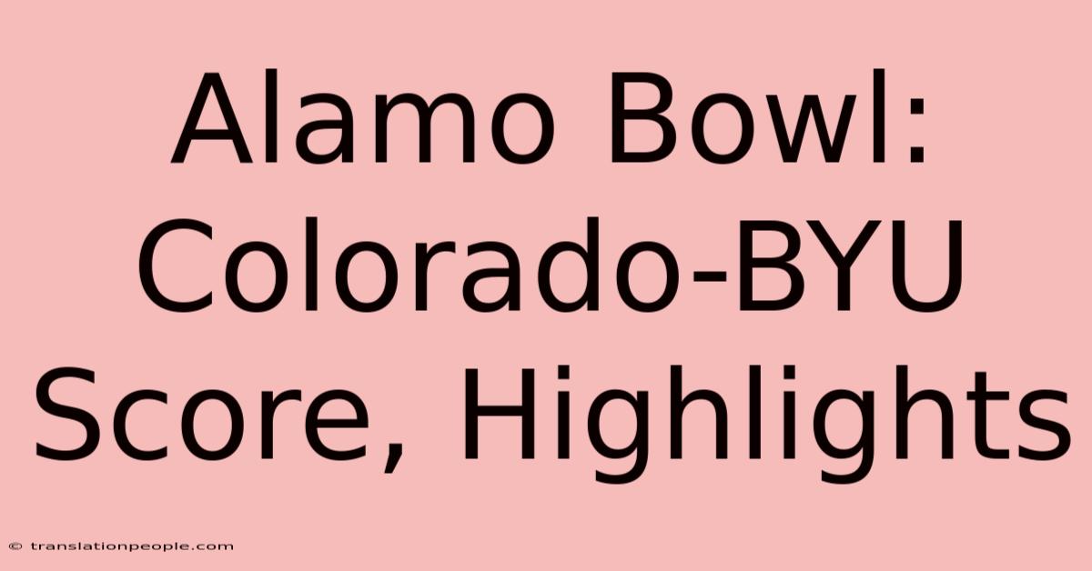 Alamo Bowl: Colorado-BYU Score, Highlights