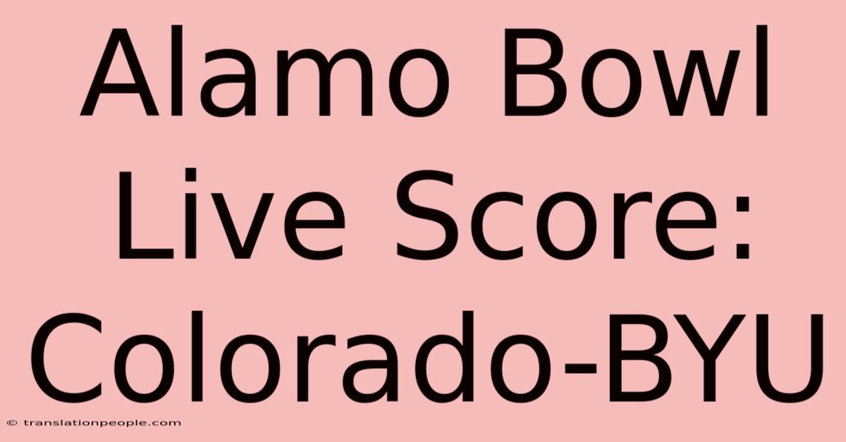 Alamo Bowl Live Score: Colorado-BYU