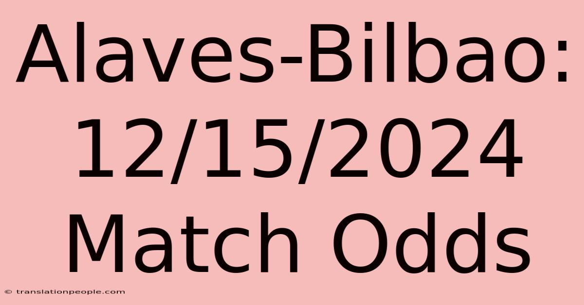 Alaves-Bilbao: 12/15/2024 Match Odds