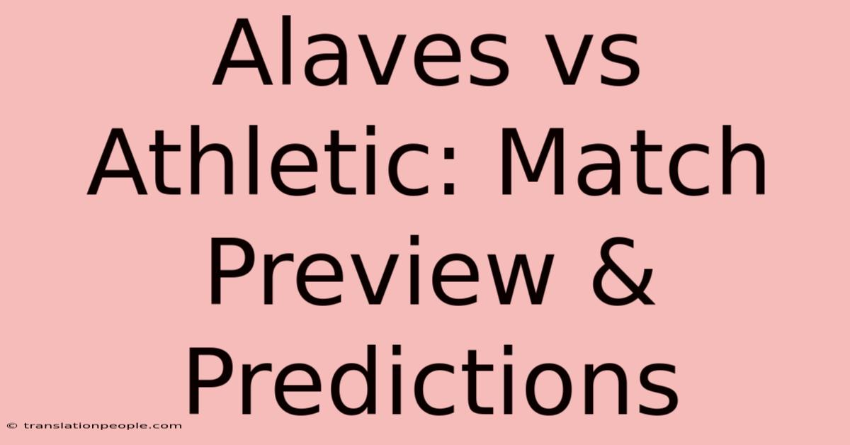 Alaves Vs Athletic: Match Preview & Predictions