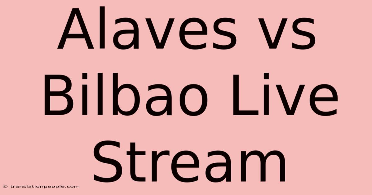 Alaves Vs Bilbao Live Stream