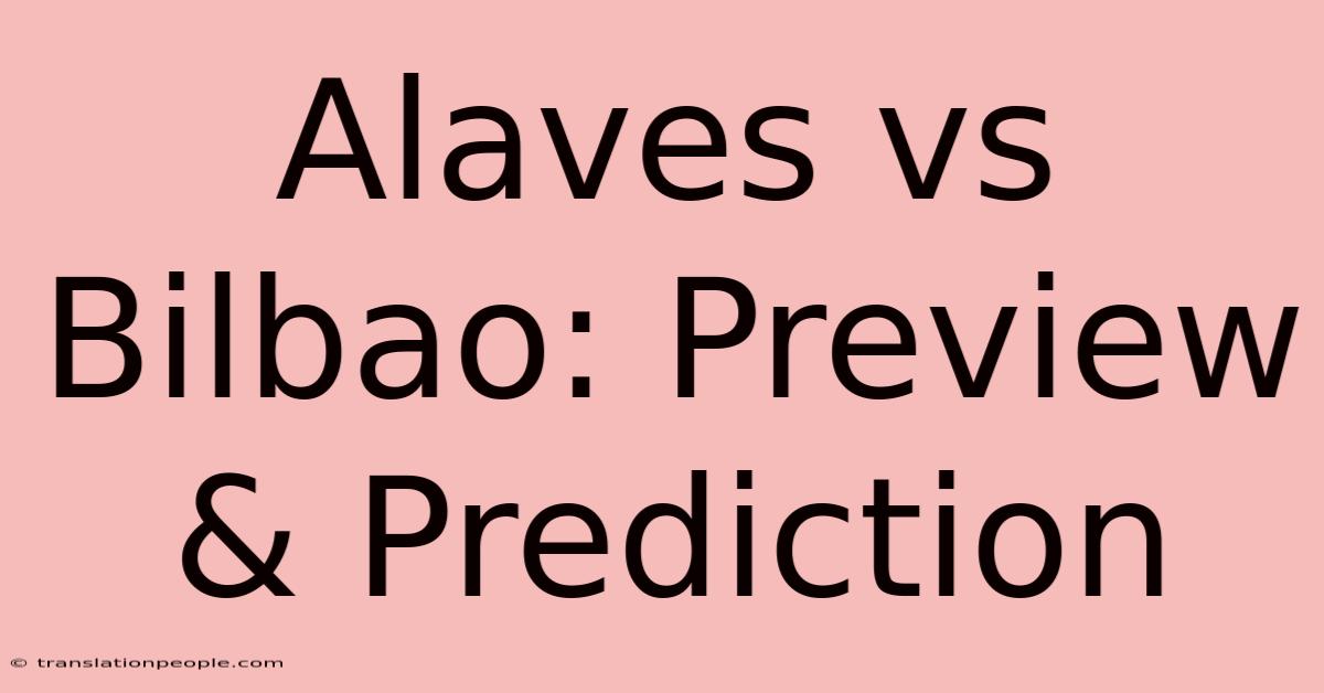 Alaves Vs Bilbao: Preview & Prediction