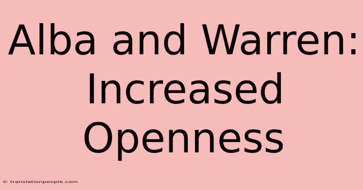 Alba And Warren: Increased Openness