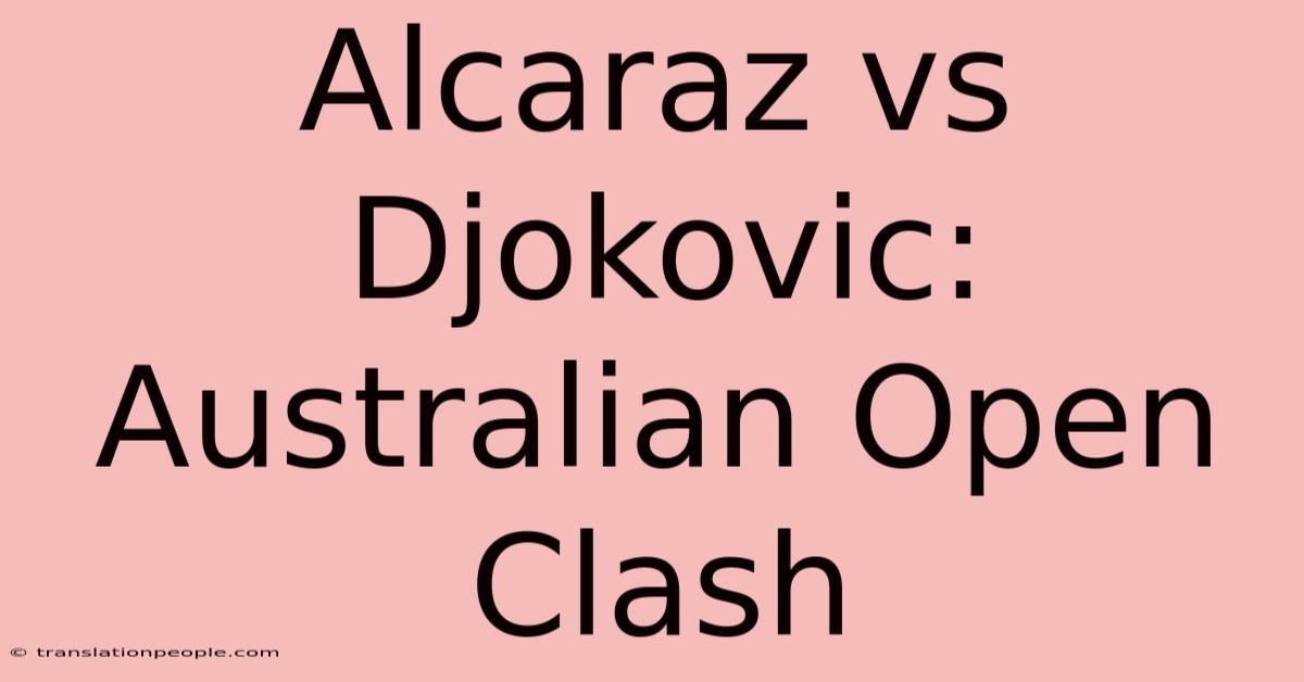 Alcaraz Vs Djokovic: Australian Open Clash