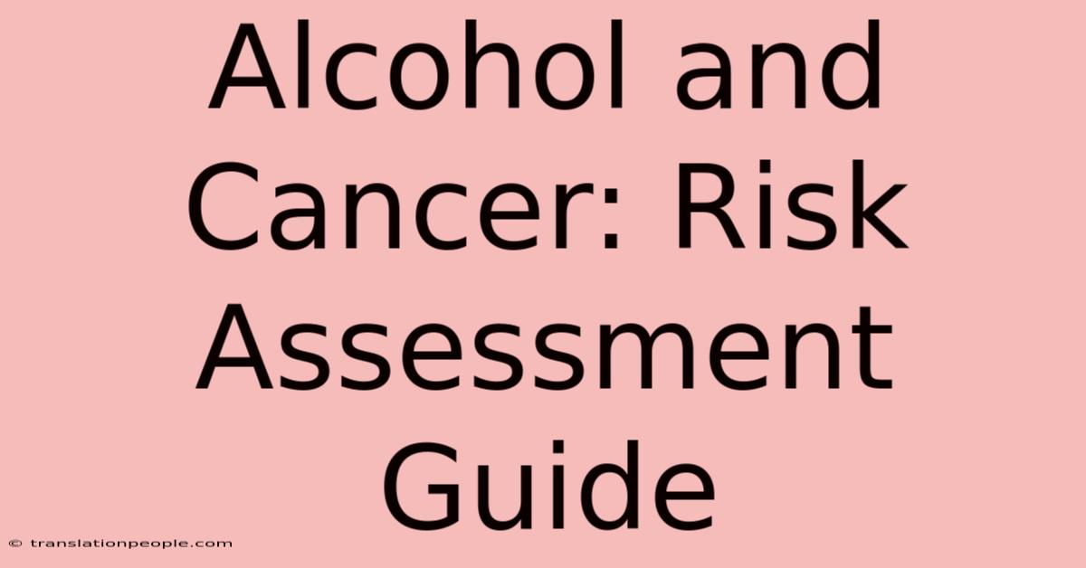 Alcohol And Cancer: Risk Assessment Guide