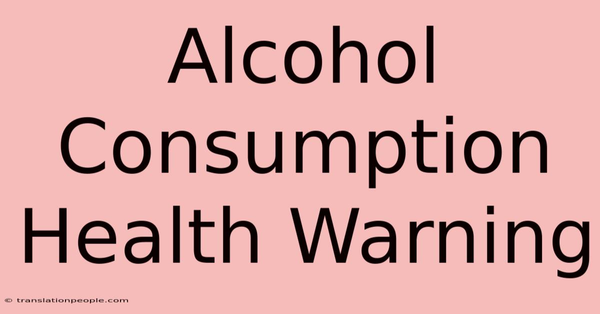 Alcohol Consumption Health Warning