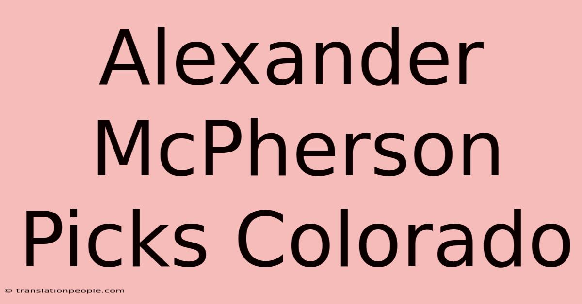 Alexander McPherson Picks Colorado